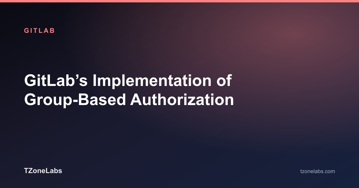 GitLab’s Implementation of Group-Based Authorization