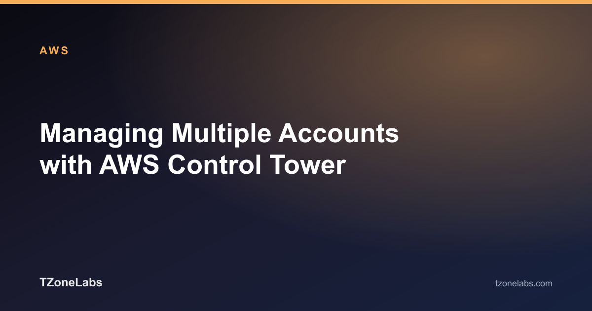 Managing Multiple Accounts with AWS Control Tower