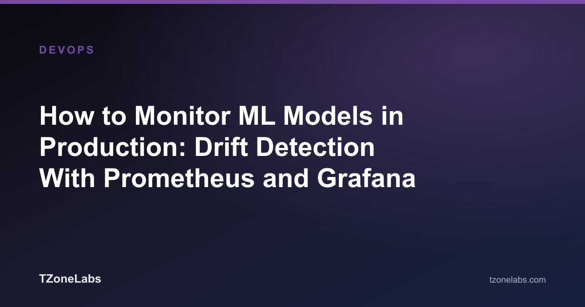 How to Monitor ML Models in Production: Drift Detection With Prometheus and Grafana